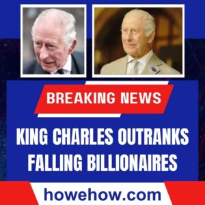 Breaking News - King Charles Outranks Falling Billionaires 15 King Charles Outranks Falling Billionaires