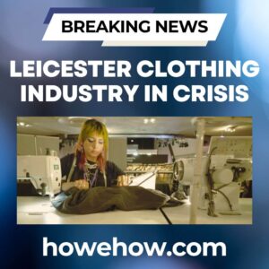 Breaking News - Leicester Clothing Industry in Crisis 2 Leicester Clothing Industry in Crisis